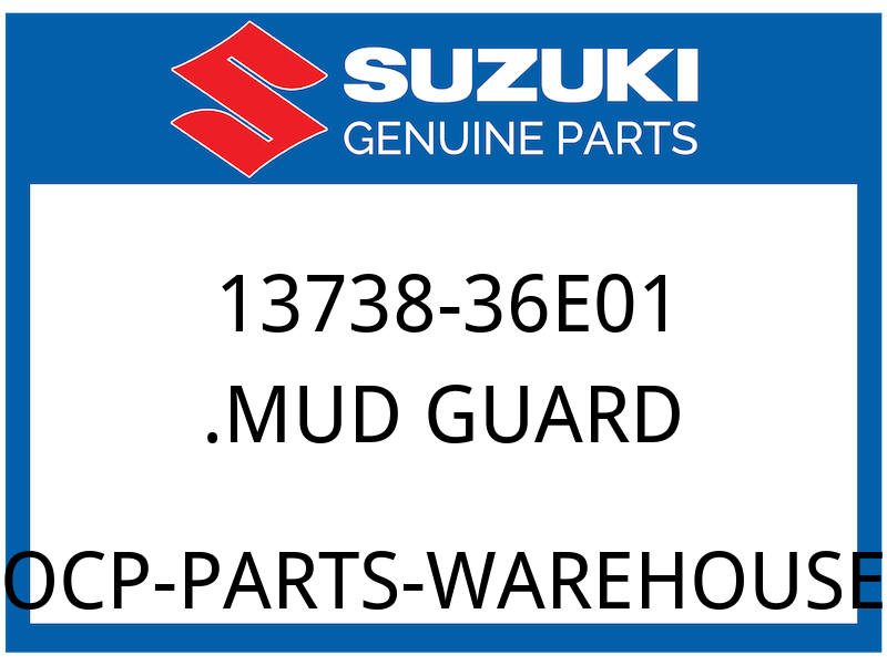 Suzuki OEM Part 13738-36E01 MUD GUARD