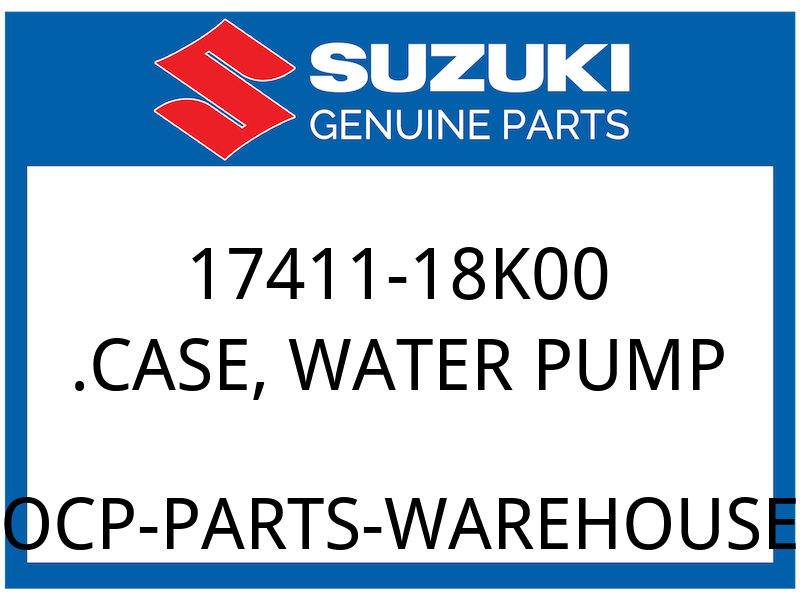 Suzuki OEM Part 17411-18K00 .CASE,WATER PUMP