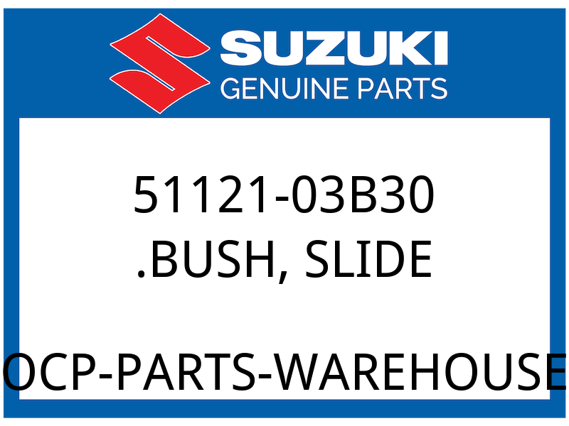 Suzuki OEM Part 51121-03B30 BUSH, SLIDE