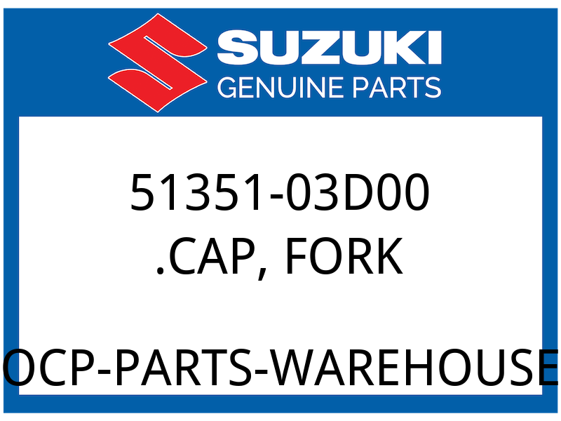 Suzuki OEM Part 51351-03D00 CAP, FORK