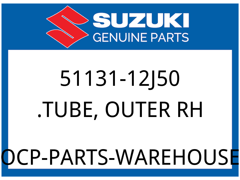 Suzuki OEM Part 51131-12J50 TUBE, OUTER RH