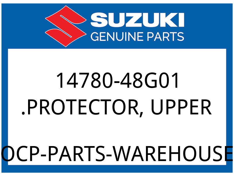Suzuki OEM Part 14780-48G01 PROTECTOR, UPPER
