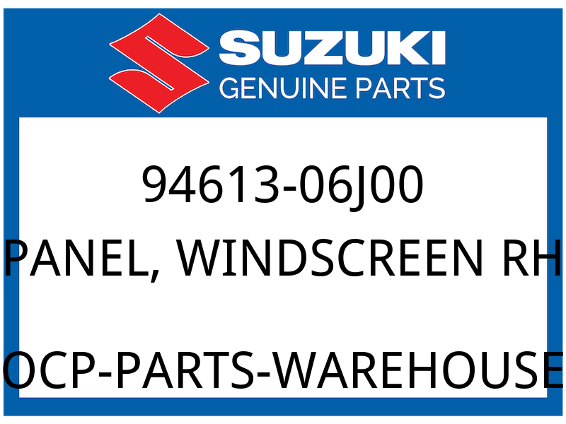 Suzuki OEM Part 94613-06J00 PANEL, WINDSCREEN RH