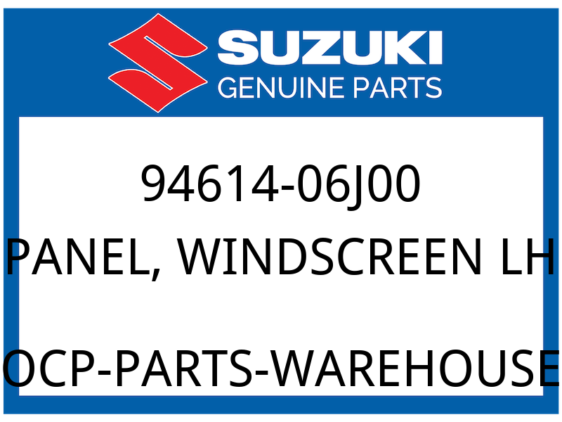 Suzuki OEM Part 94614-06J00 PANEL, WINDSCREEN LH