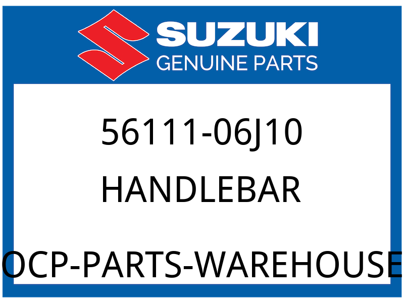 Suzuki OEM Part 56111-06J10 HANDLEBAR