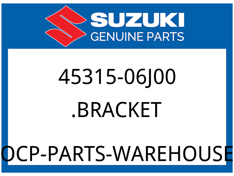Suzuki OEM Part 45315-06J00 BRACKET
