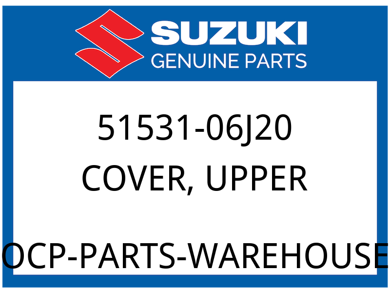 Suzuki OEM Part 51531-06J20 COVER, UPPER