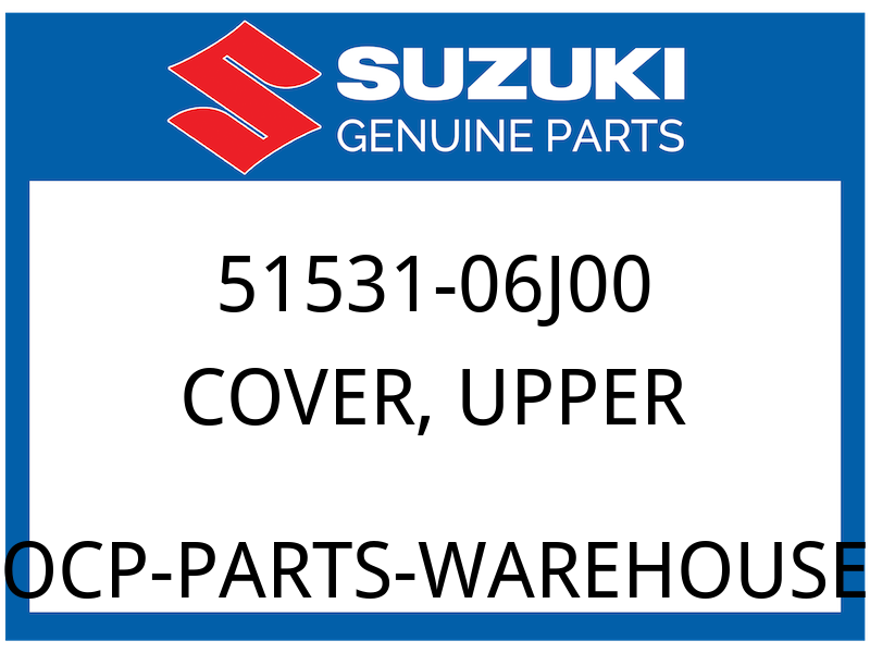 Suzuki OEM Part 51531-06J00 COVER, UPPER