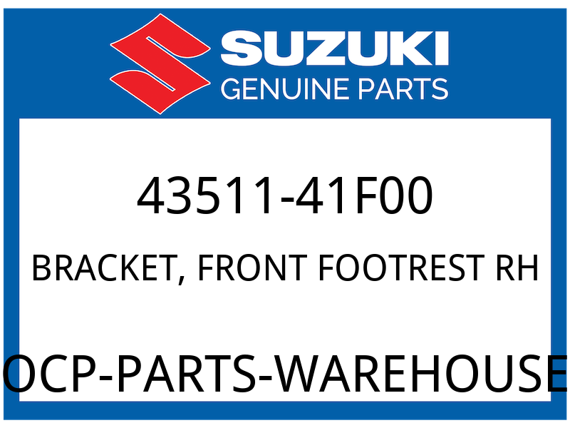 Suzuki OEM Part 43511-41F00 BRACKET, FRONT FOOTREST RH