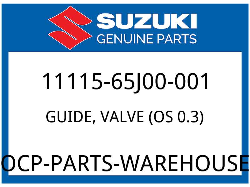 Suzuki OEM Part 11115-65J00-001 GUIDE,VALVE (OS:0.3)