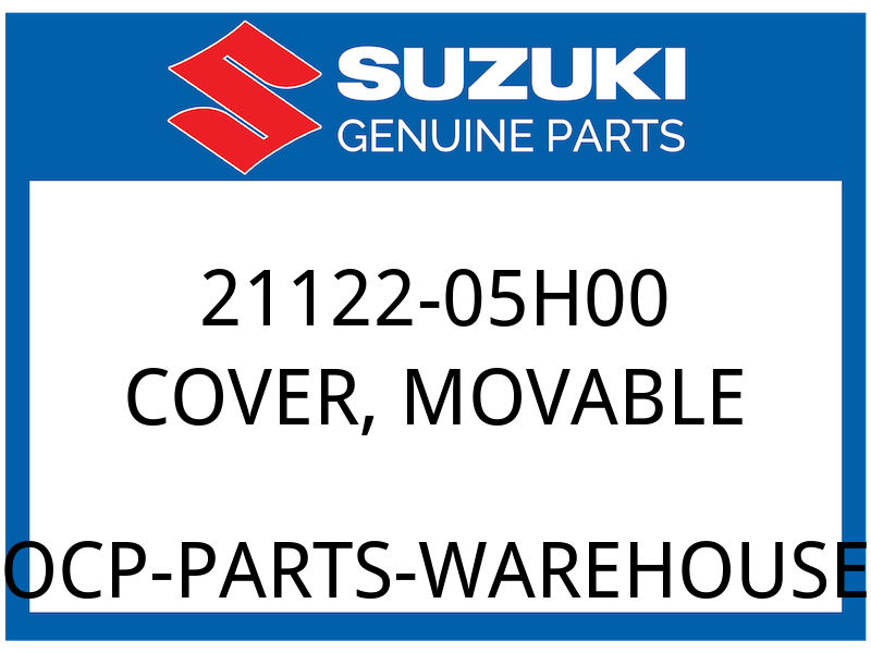Suzuki OEM Part 21122-05H00 COVER, MOVABLE