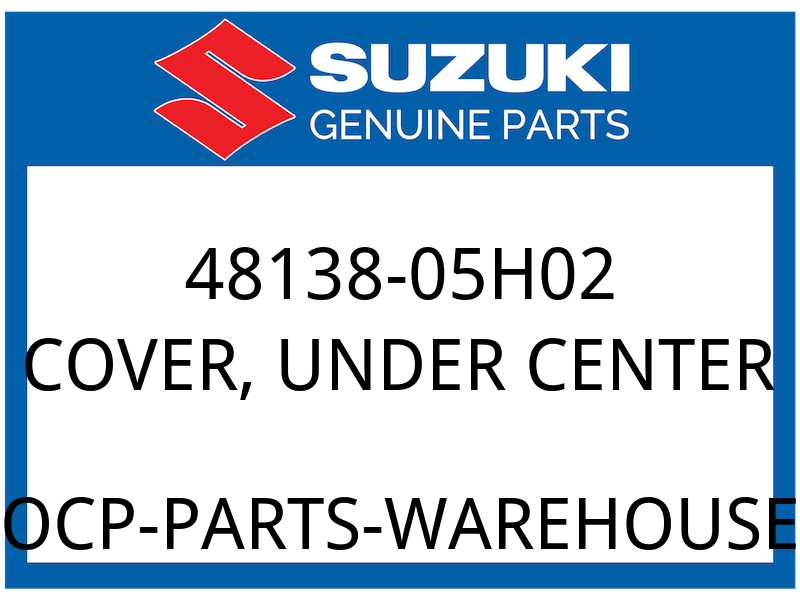 Suzuki OEM Part 48138-05H02 COVER, UNDER CENTER