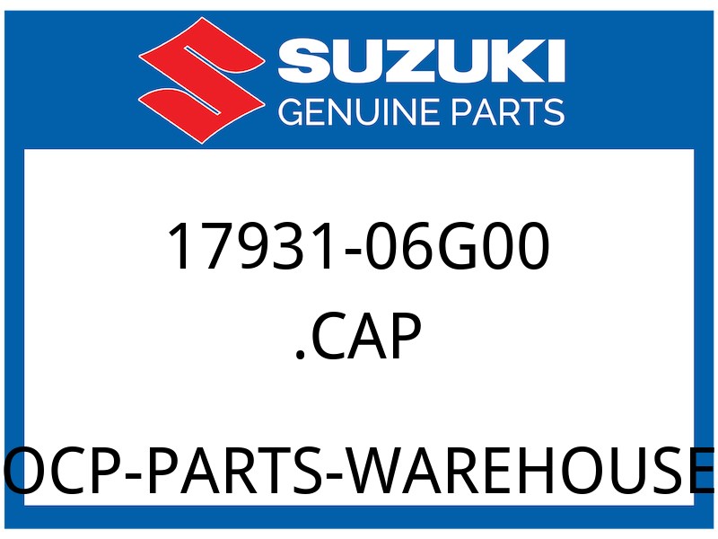 Suzuki OEM Part 17931-06G00 CAP