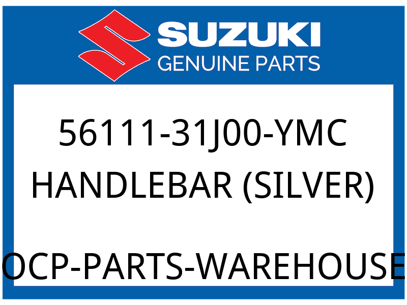 Suzuki OEM Part 56111-31J00-YMC HANDLEBAR (SILVER)