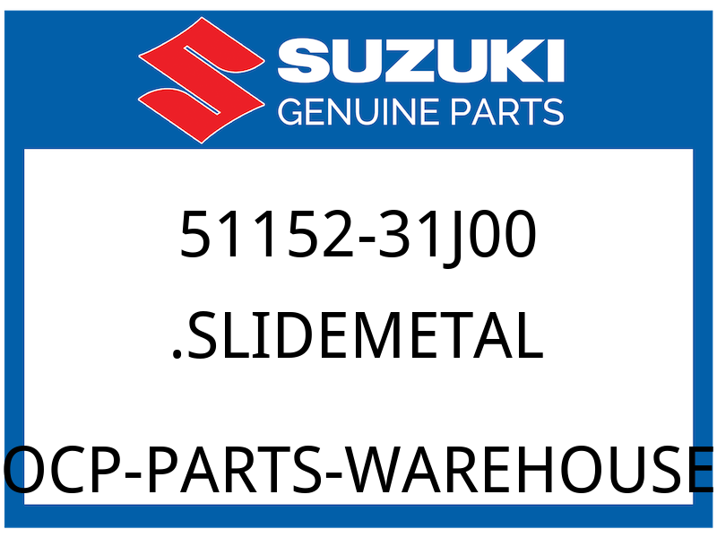 Suzuki OEM Part 51152-31J00 SLIDEMETAL