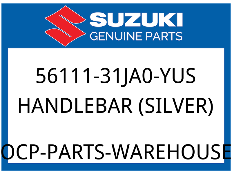 Suzuki OEM Part 56111-31JA0-YUS HANDLEBAR (SILVER)