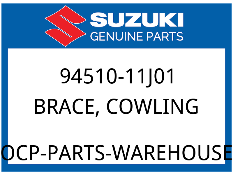 Suzuki OEM Part 94510-11J01 BRACE, COWLING