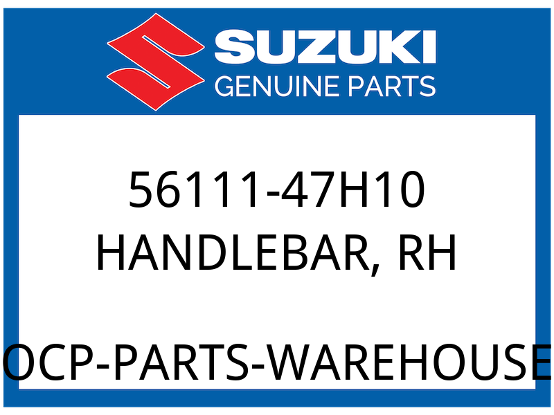 Suzuki OEM Part 56111-47H10 HANDLEBAR, RH