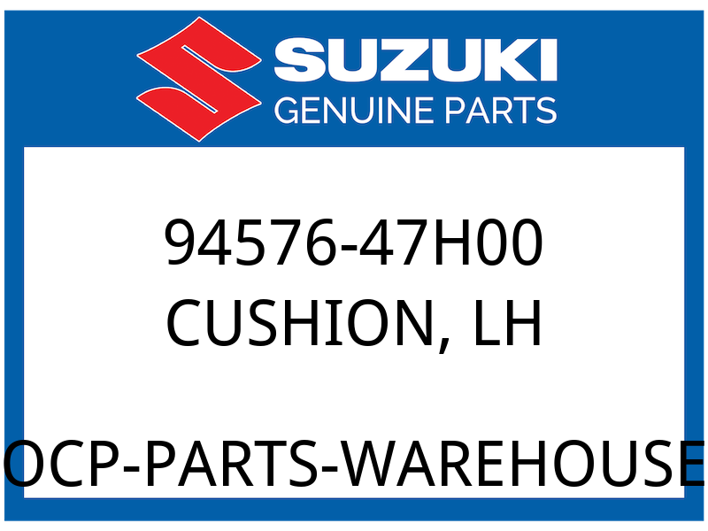 Suzuki OEM Part 94576-47H00 CUSHION, LH