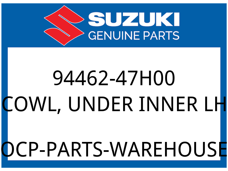 Suzuki OEM Part 94462-47H00 COWL, UNDER INNER LH