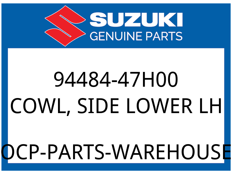 Suzuki OEM Part 94484-47H00 COWL, SIDE LOWER LH
