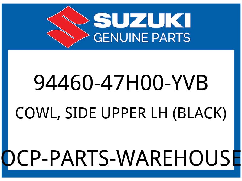 Suzuki OEM Part 94460-47H00-YVB COWL, SIDE UPPER LH (BLACK)