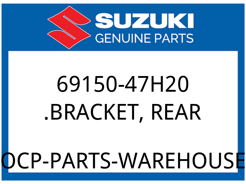 Suzuki OEM Part 69150-47H20 .BRACKET,RR