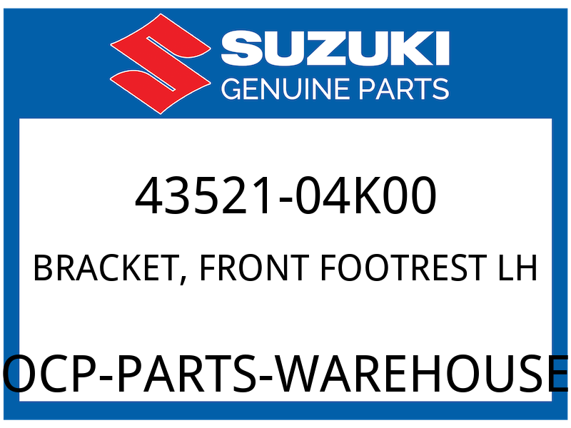 Suzuki OEM Part 43521-04K00 BRACKET, FRONT FOOTREST LH