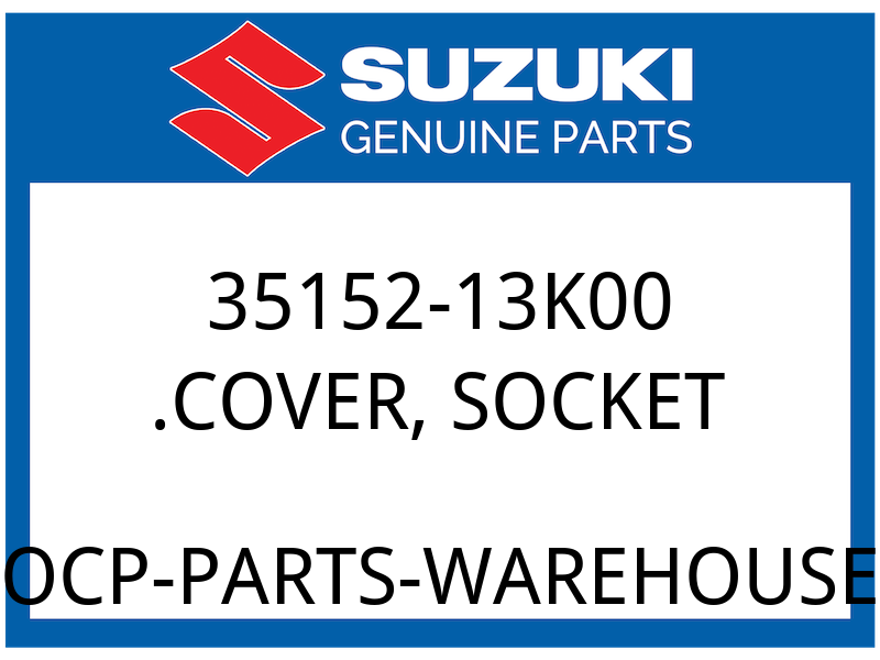 Suzuki OEM Part 35152-13K00 .COVER, SOCKET