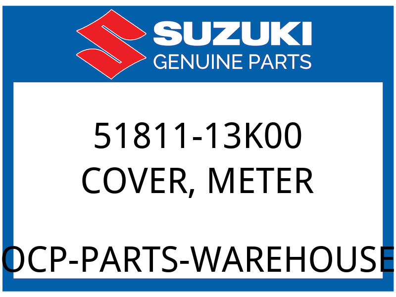 Suzuki OEM Part 51811-13K00 COVER, METER