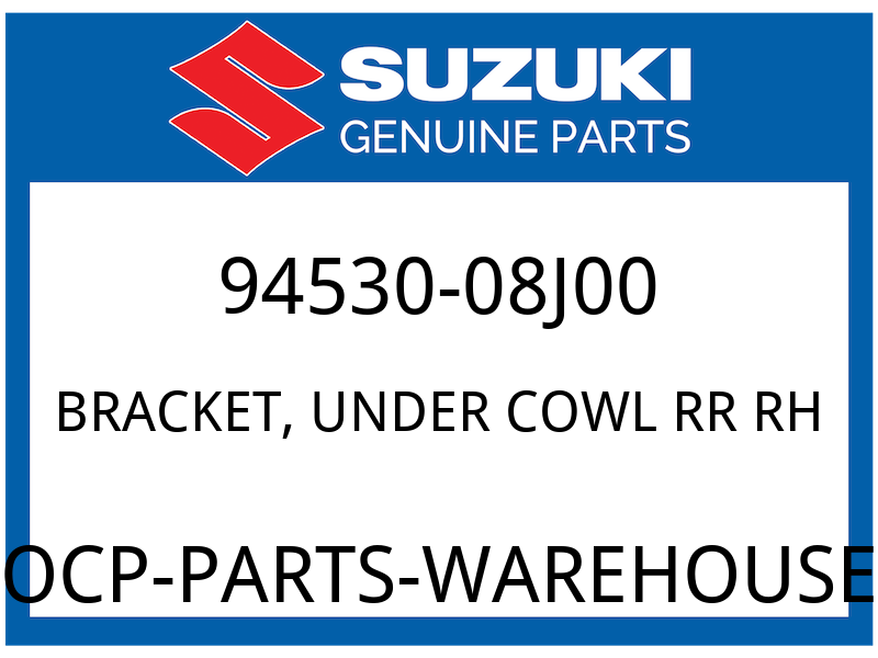 Suzuki OEM Part 94530-08J00 BRACKET,UNDER COWL RR RH