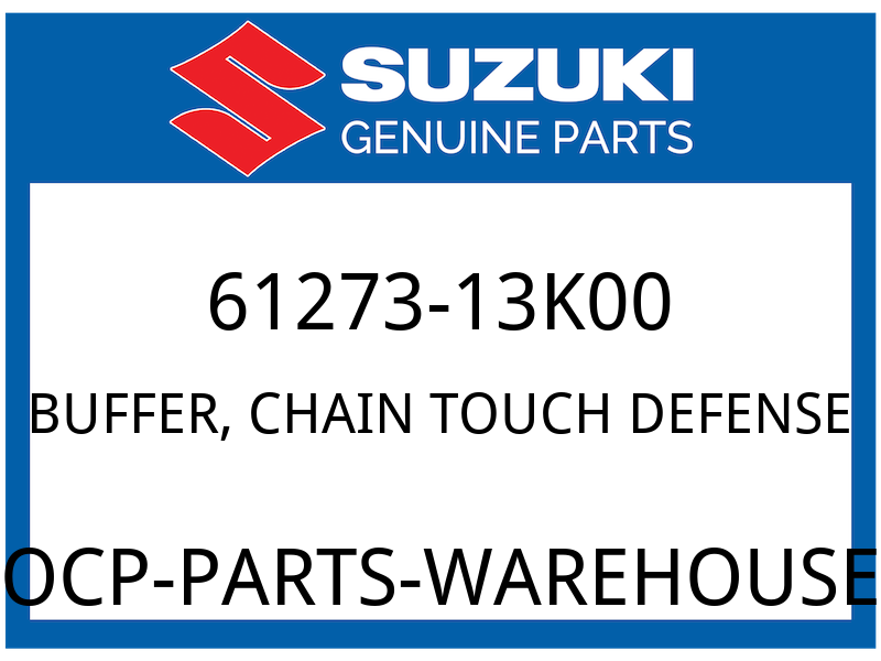 Suzuki OEM Part 61273-13K00 BUFFER, CHAIN TOUCH DEFENSE