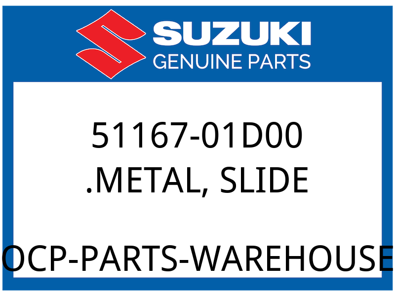 Suzuki OEM Part 51167-01D00 METAL, SLIDE