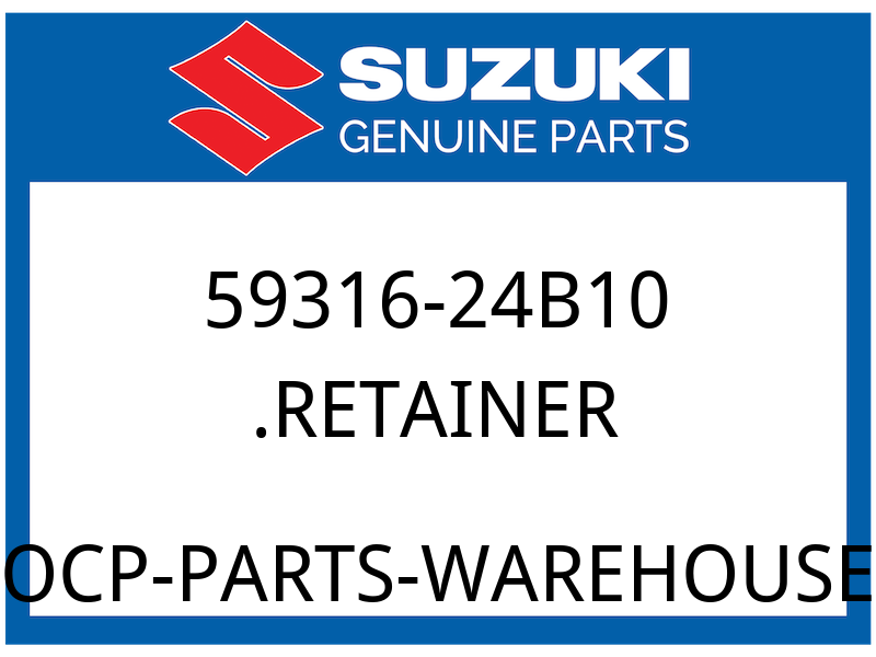 Suzuki OEM Part 59316-24B10 RETAINER