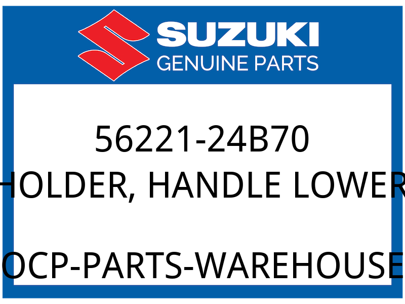 Suzuki OEM Part 56221-24B70 HOLDER, HANDLE LOWER