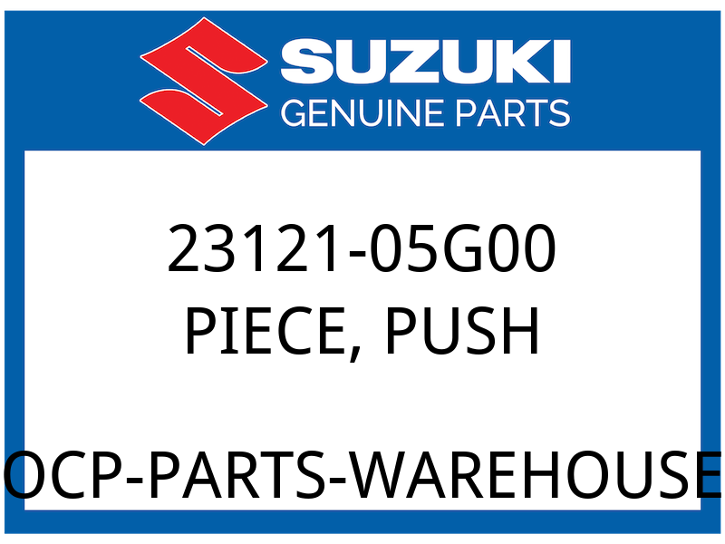 Suzuki OEM Part 23121-05G00 PIECE, PUSH