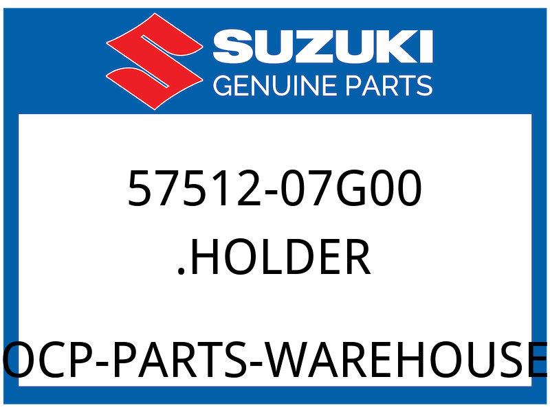Suzuki OEM Part 57512-07G00 HOLDER