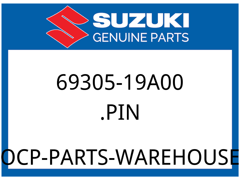 Suzuki OEM Part 69305-19A00 PIN
