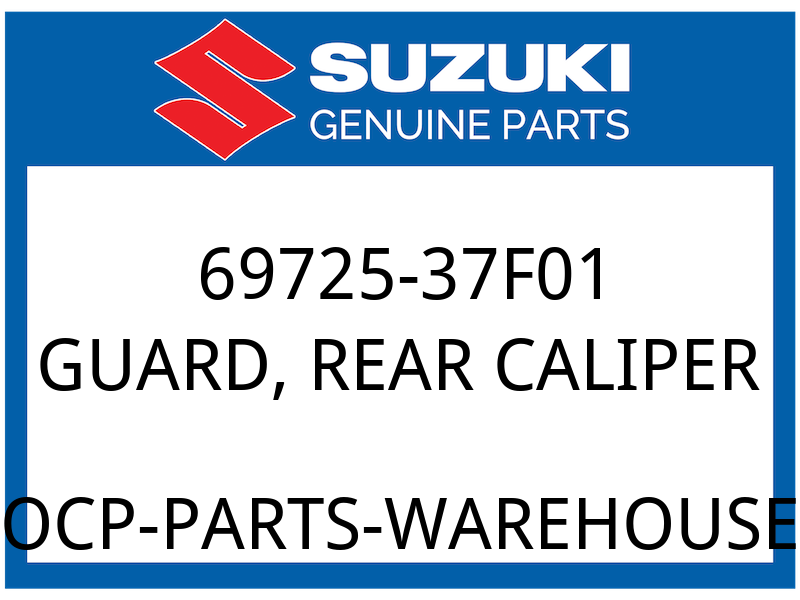 Suzuki OEM Part 69725-37F01 GUARD, REAR CALIPER