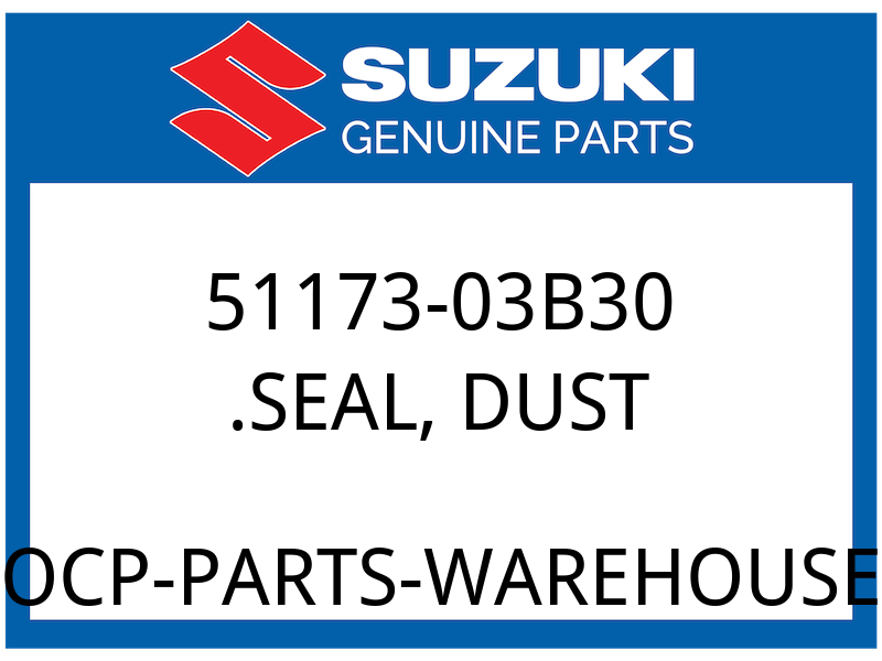 Suzuki OEM Part 51173-03B30 SEAL, DUST