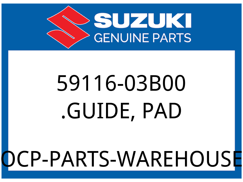 Suzuki OEM Part 59116-03B00 GUIDE, PAD