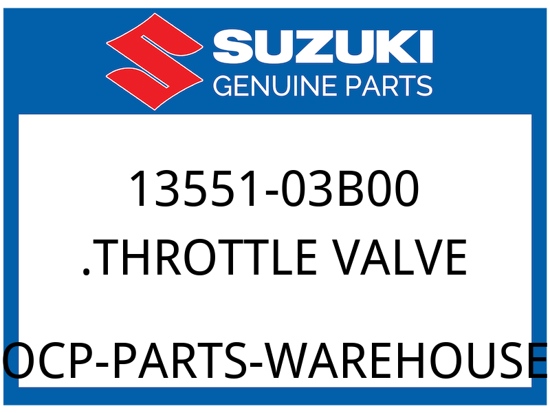 Suzuki OEM Part 13551-03B00 THROTTLE VALVE