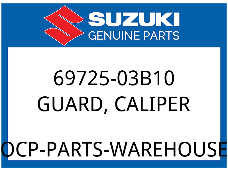 Suzuki OEM Part 69725-03B10 GUARD, CALIPER