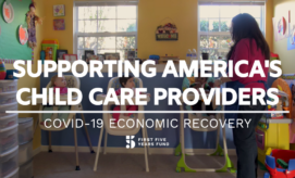 Caregiver tending to babies in high chairs; colorful playroom with toys and wall decorations. Text: "SUPPORTING AMERICA'S CHILD CARE PROVIDERS COVID-19 ECONOMIC RECOVERY FIRST FIVE YEARS FUND."