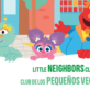 Colorful cartoon characters, including a purple-haired child, hold a white banner reading “LITTLE NEIGHBORS CLUB” and “CLUB DE LOS PEQUEÑOS VECINOS,” in a lively, town-like setting.