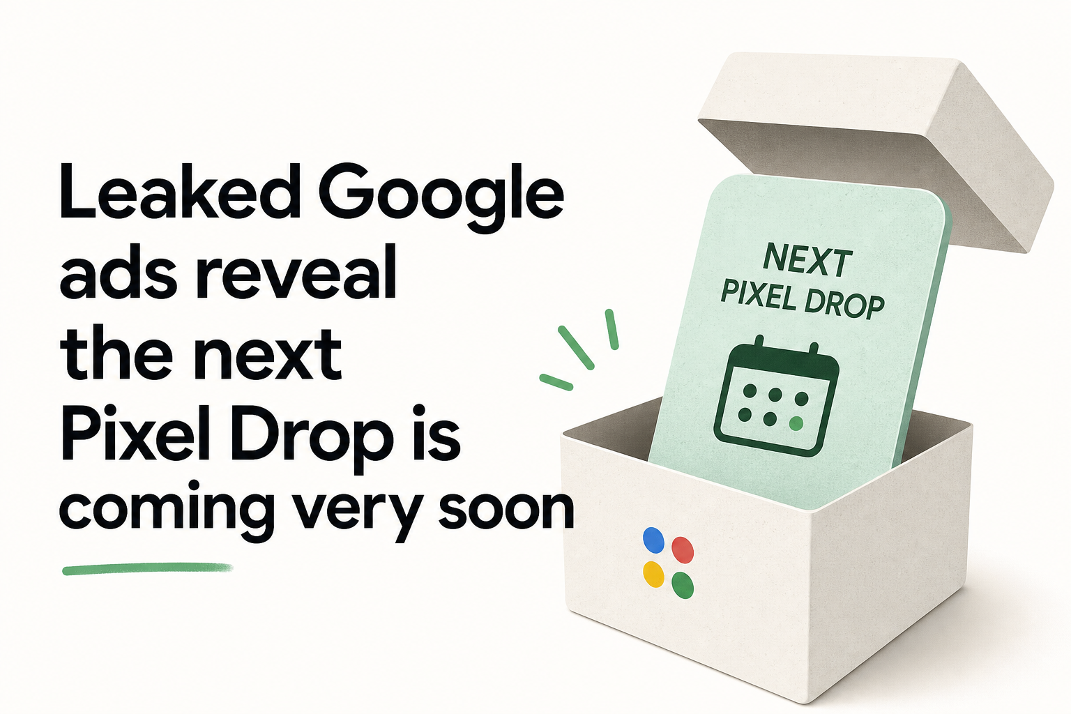 Leaked Google ads reveal the next Pixel Drop is coming very soon