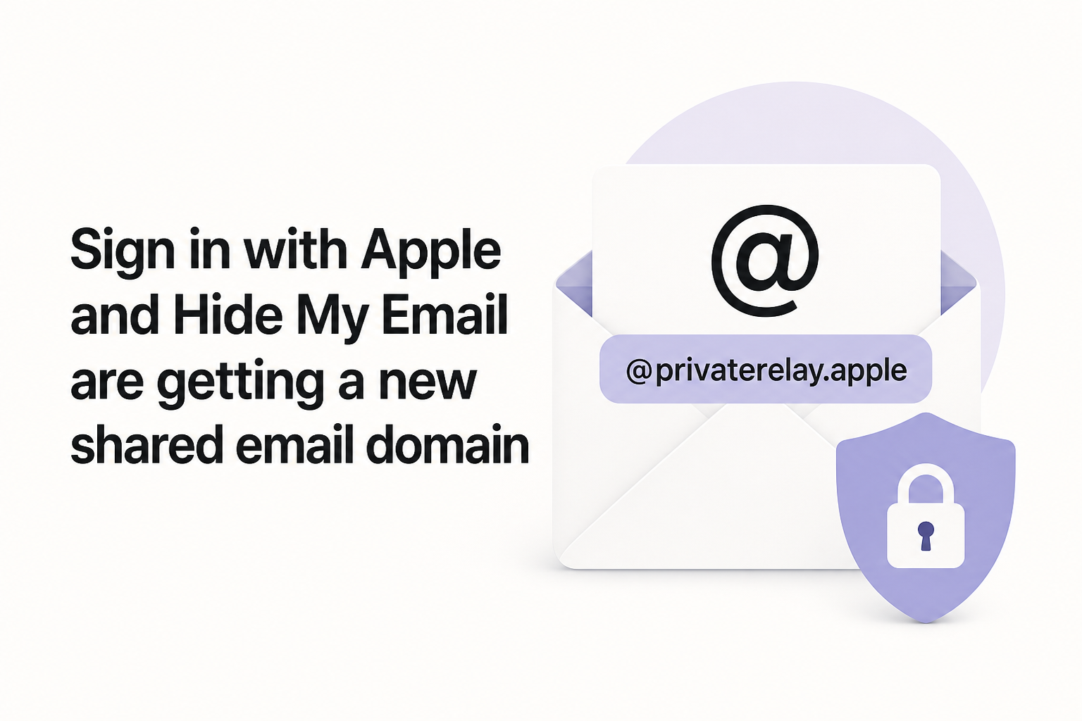 Sign in with Apple and Hide My Email are getting a new shared email domain