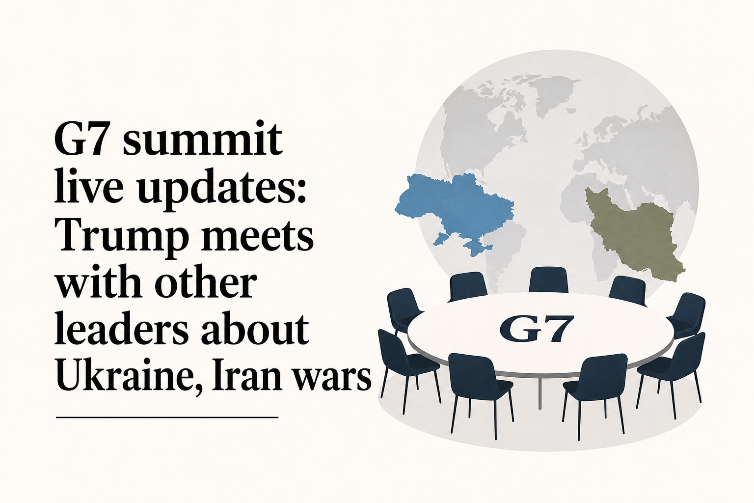 G7 summit live updates: Trump meets with other leaders about Ukraine, Iran wars