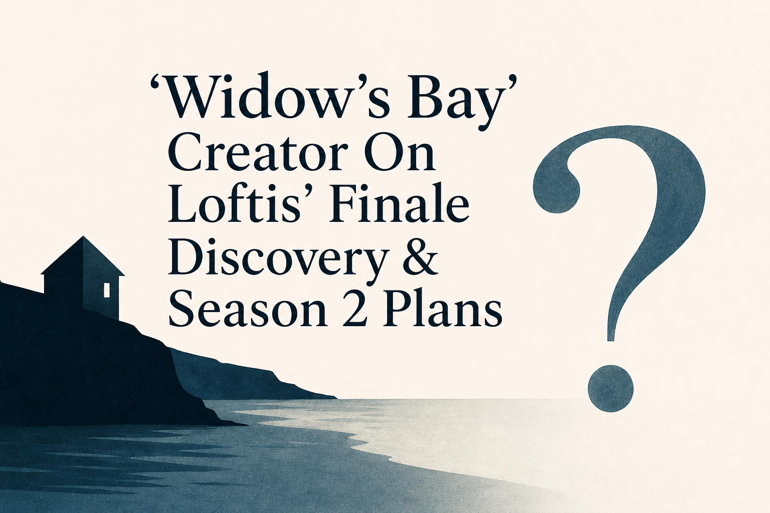 'Widow's Bay' Creator On Loftis' Finale Discovery & Season 2 Plans