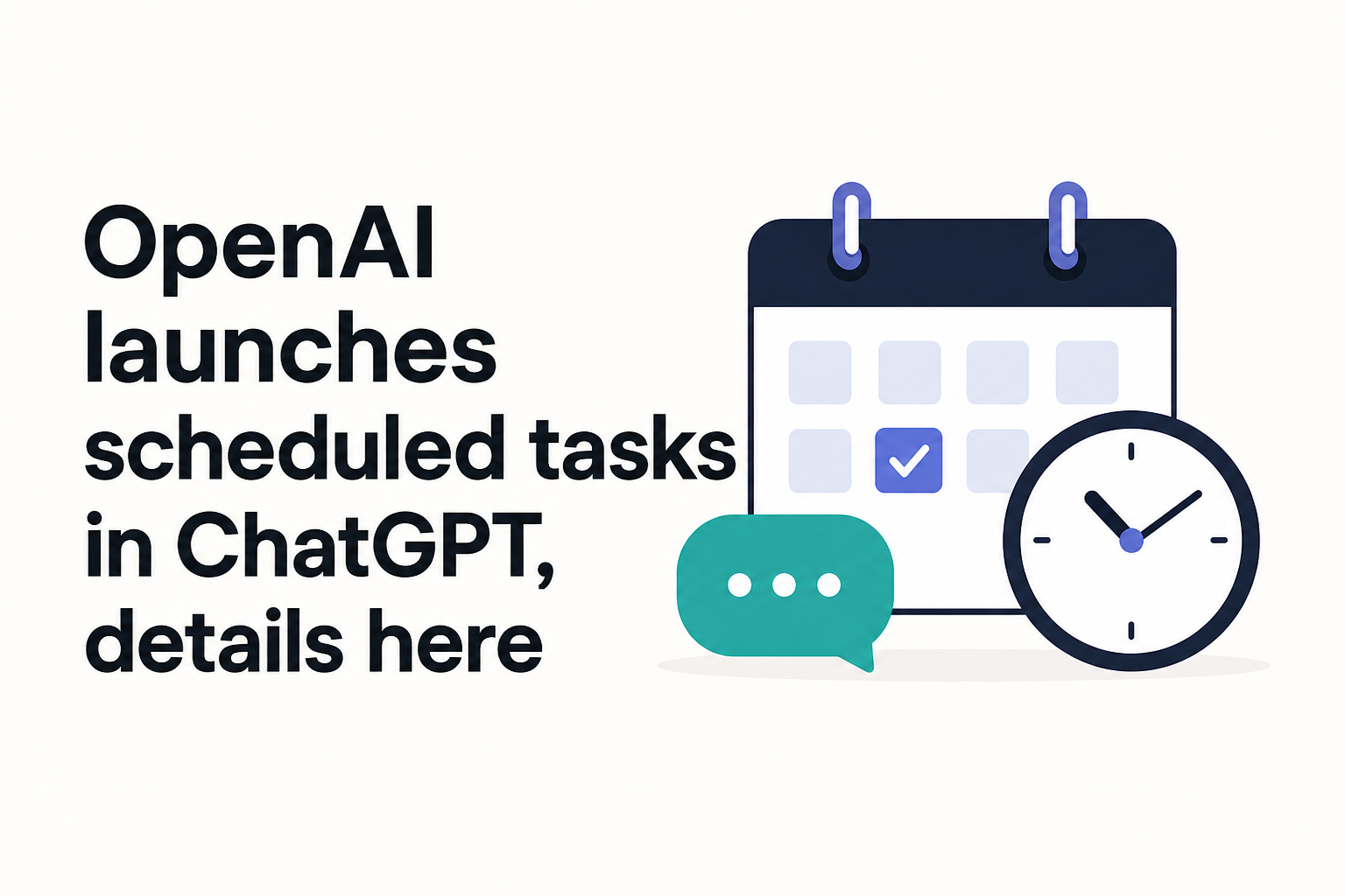OpenAI launches scheduled tasks in ChatGPT, details here